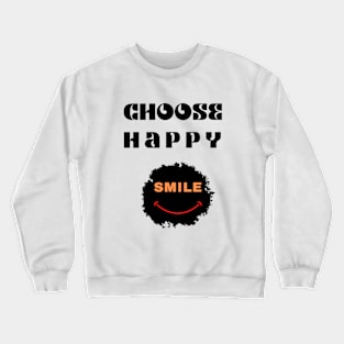 Choose happy smile printed - promote smile Crewneck Sweatshirt